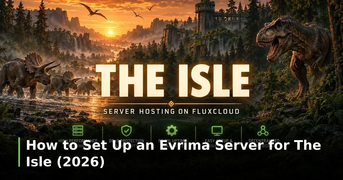 How to Set Up an Evrima Server for The Isle (2026) | Flux
