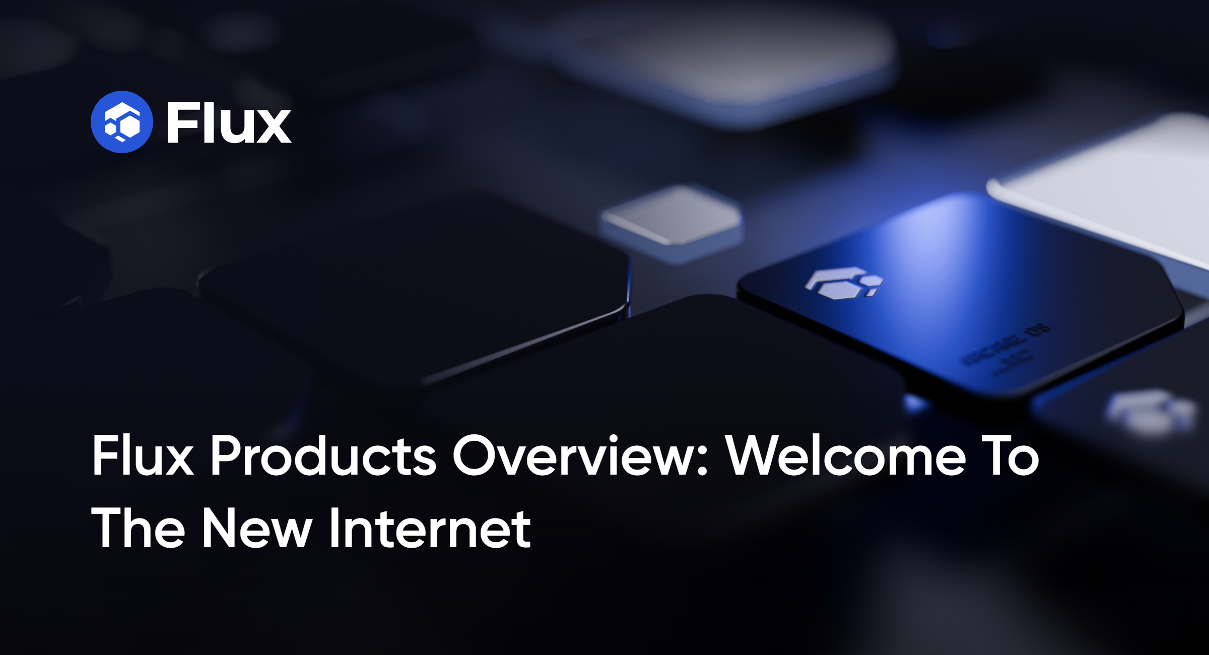 Flux Products Overview: Welcome to the New Internet
